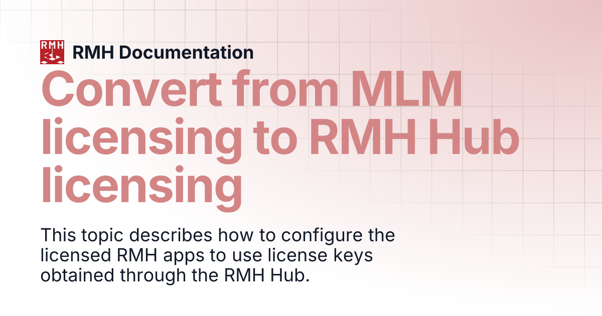Convert from MLM licensing to RMH Hub licensing | RMH Documentation