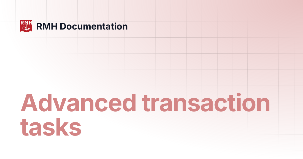Advanced transaction tasks | RMH Documentation