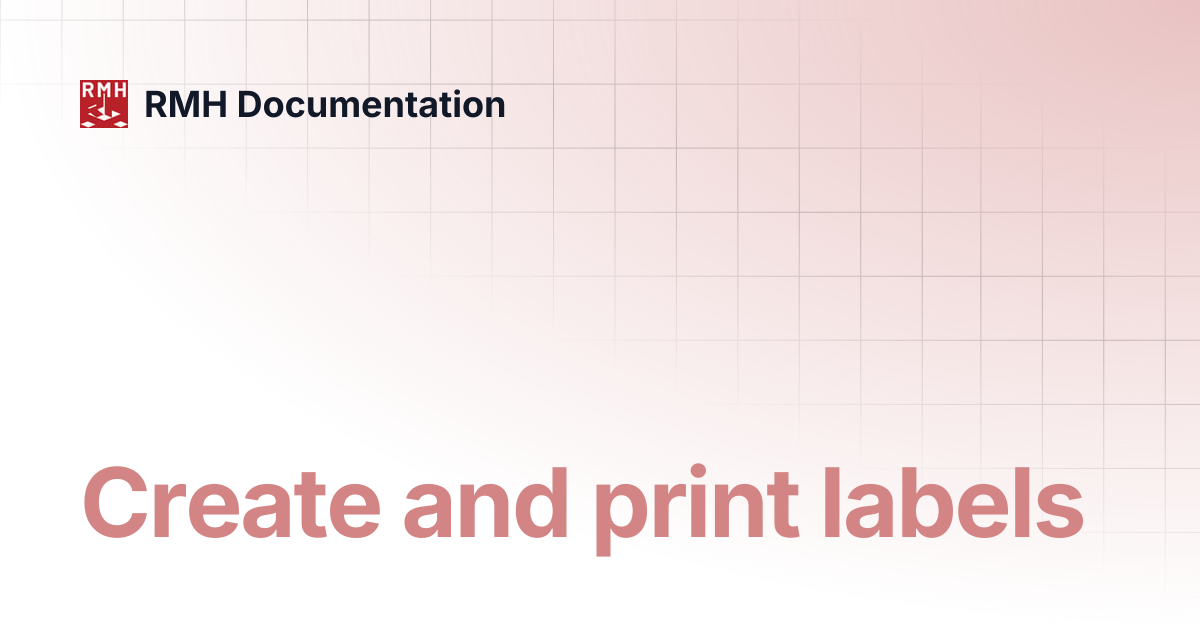 Create and print labels | RMH Documentation