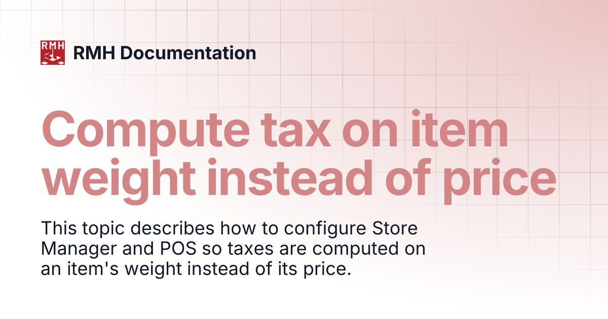 Compute tax on item weight instead of price | RMH Documentation