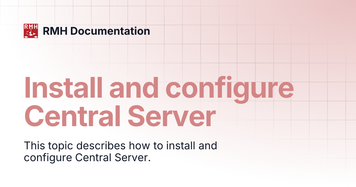 Install and configure Central Server | RMH Documentation
