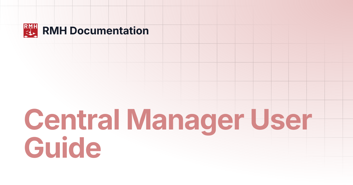 Central Manager User Guide | RMH Documentation
