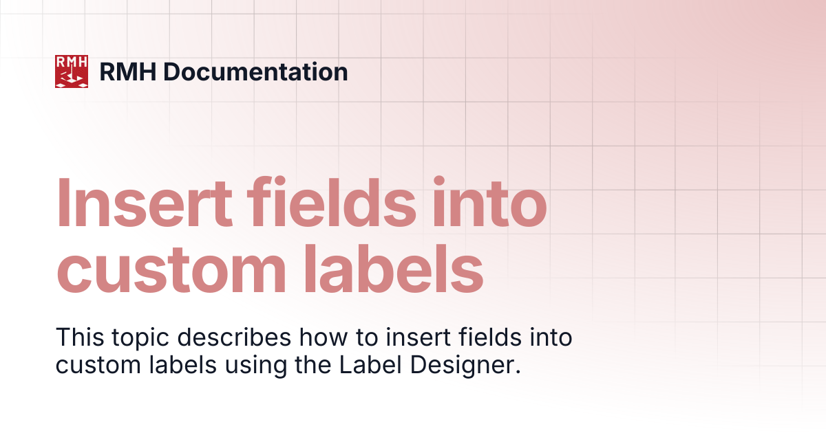 Insert fields into custom labels | RMH Documentation