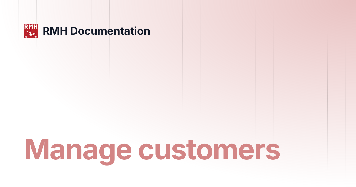 Manage customers | RMH Documentation