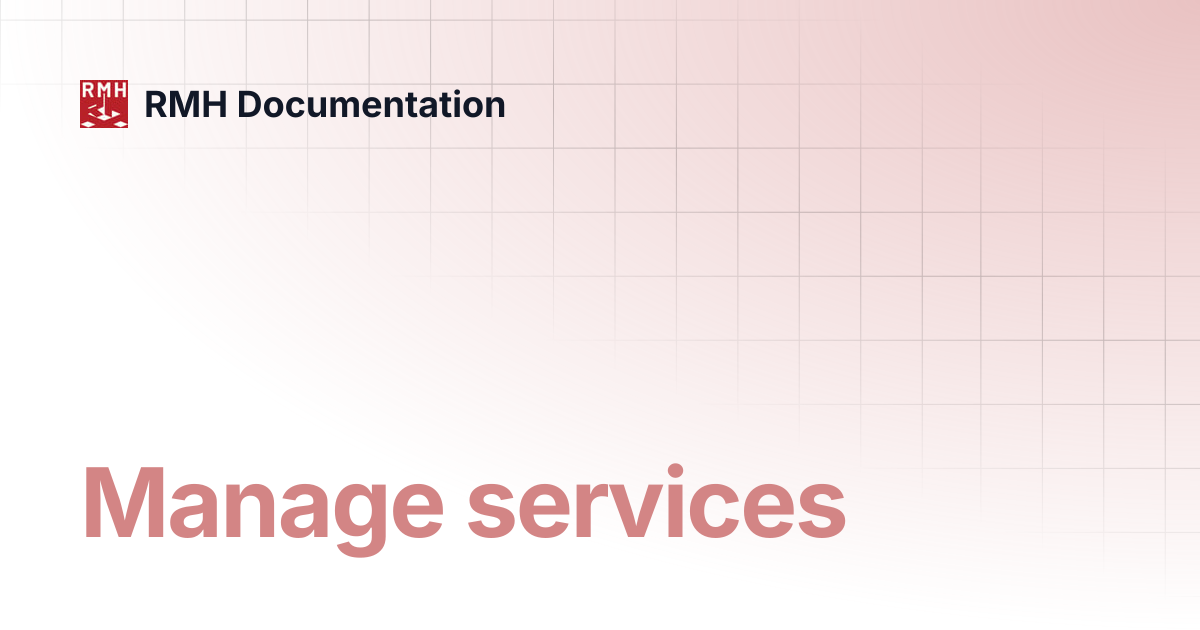 Manage services | RMH Documentation