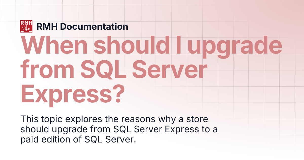 When should I upgrade from SQL Server Express? | RMH Documentation