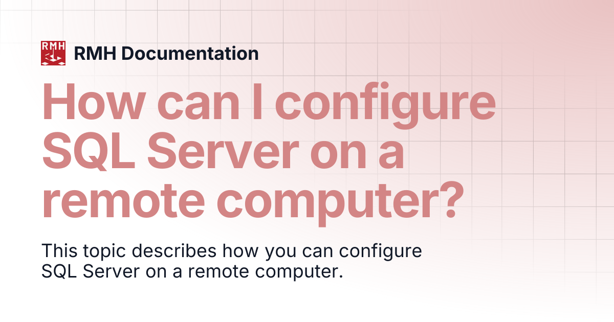How can I configure SQL Server on a remote computer? | RMH Documentation
