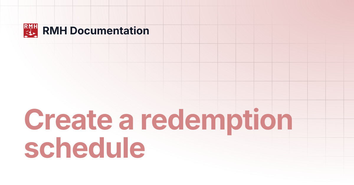 Create a redemption schedule | RMH Documentation