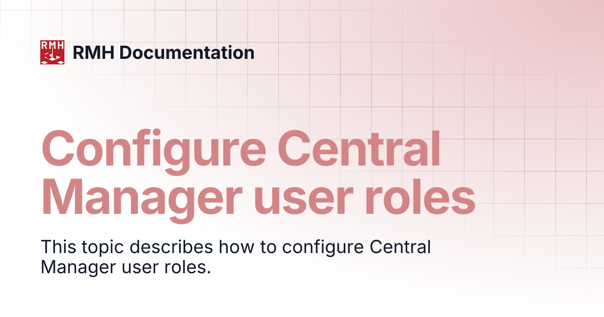Configure Central Manager user roles | RMH Documentation