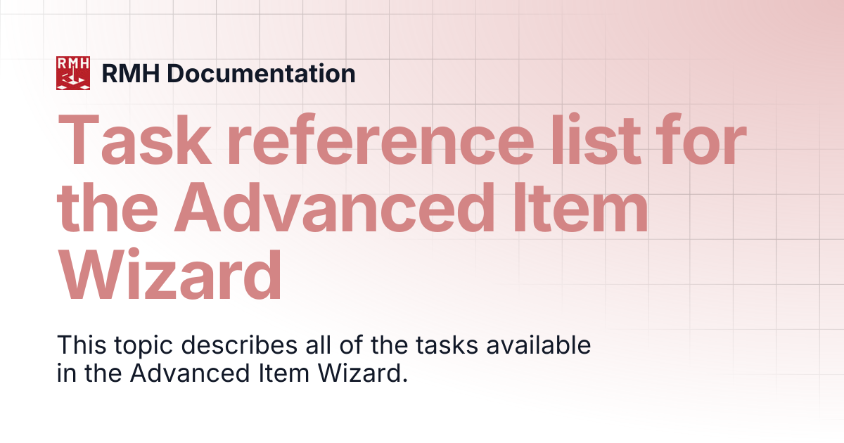 Task reference list for the Advanced Item Wizard | RMH Documentation