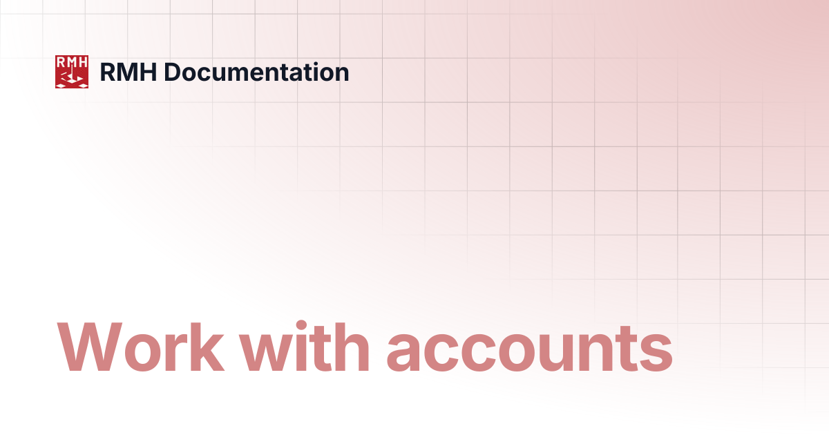 Work with accounts | RMH Documentation