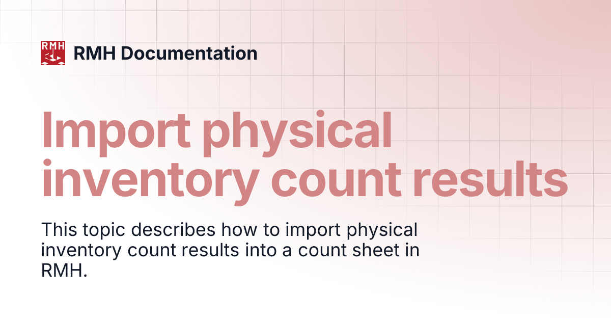 Import physical inventory count results | RMH Documentation