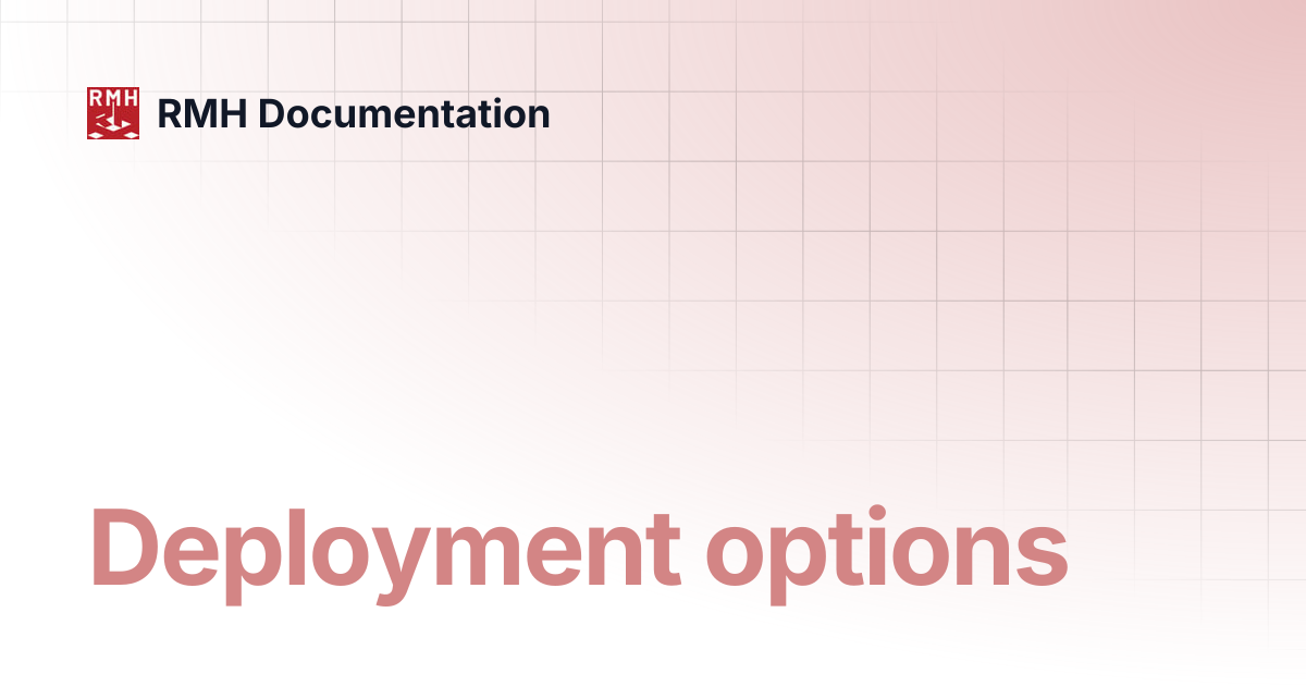 Deployment options | RMH Documentation