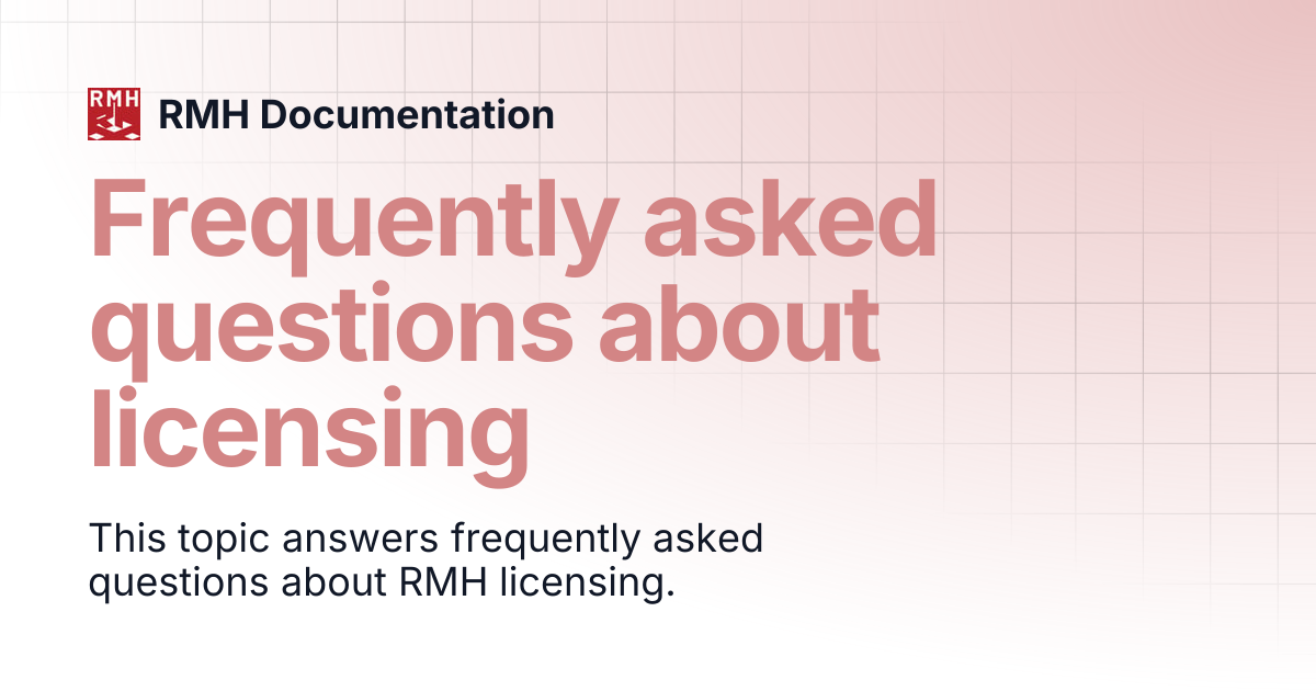 Frequently asked questions about licensing | RMH Documentation