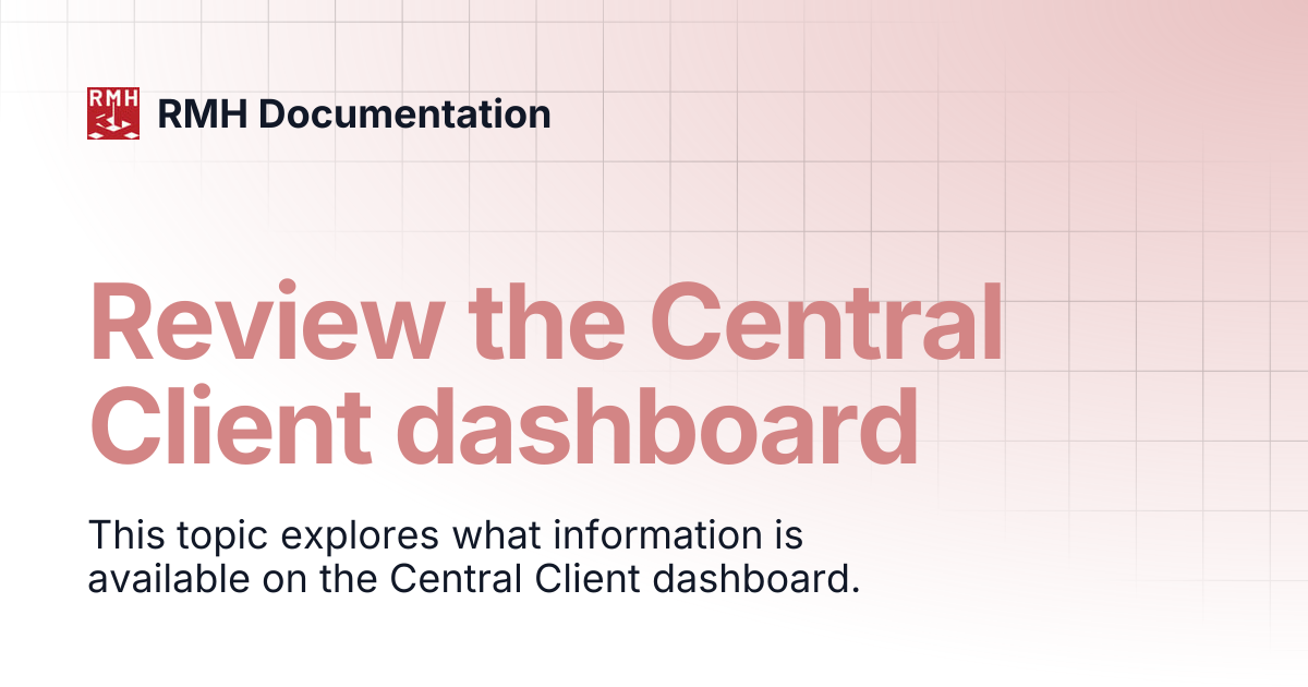 Review the Central Client dashboard | RMH Documentation
