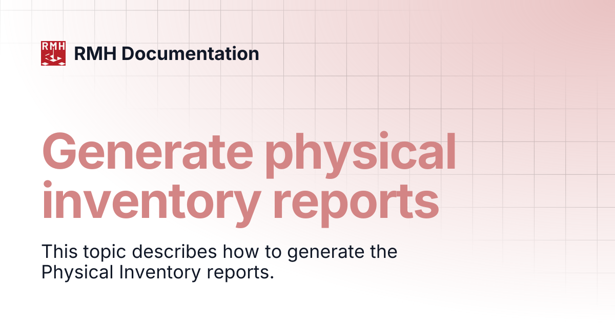 Generate physical inventory reports | RMH Documentation