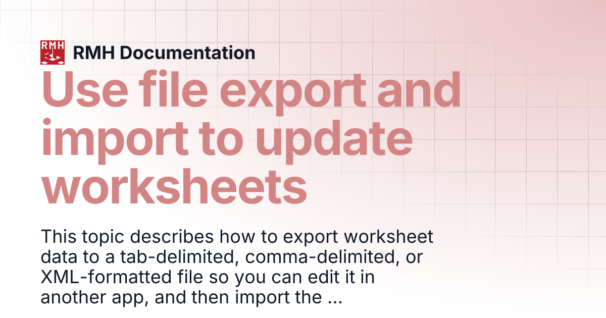 Use file export and import to update worksheets | RMH Documentation