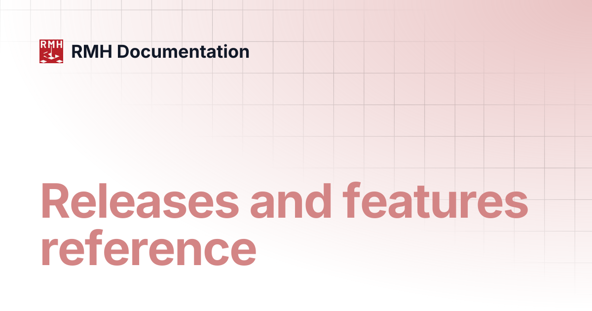 Releases and features reference | RMH Documentation