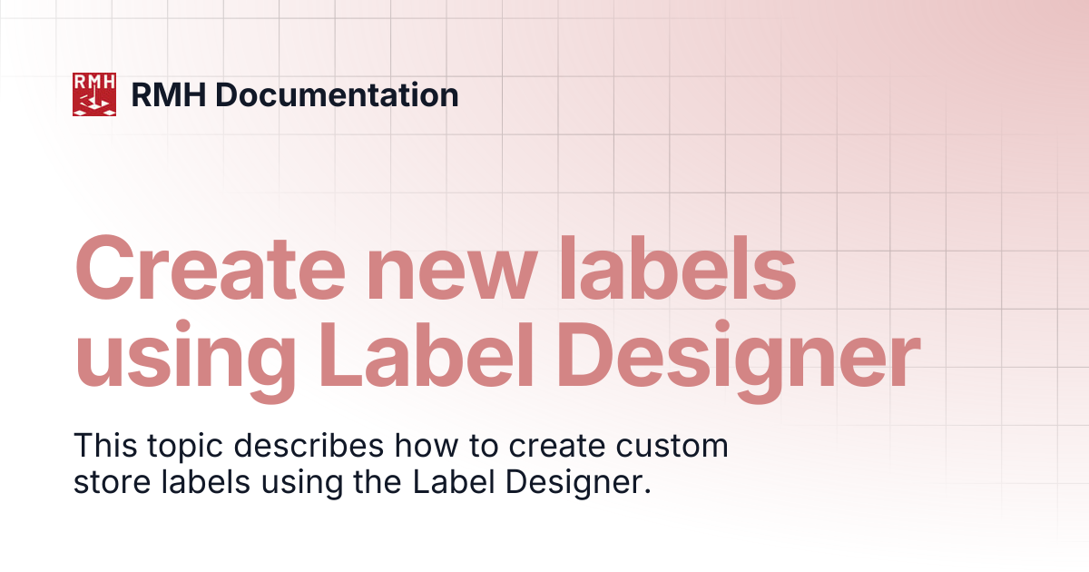 Create new labels using Label Designer | RMH Documentation