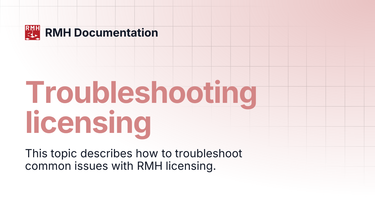 Troubleshooting licensing | RMH Documentation