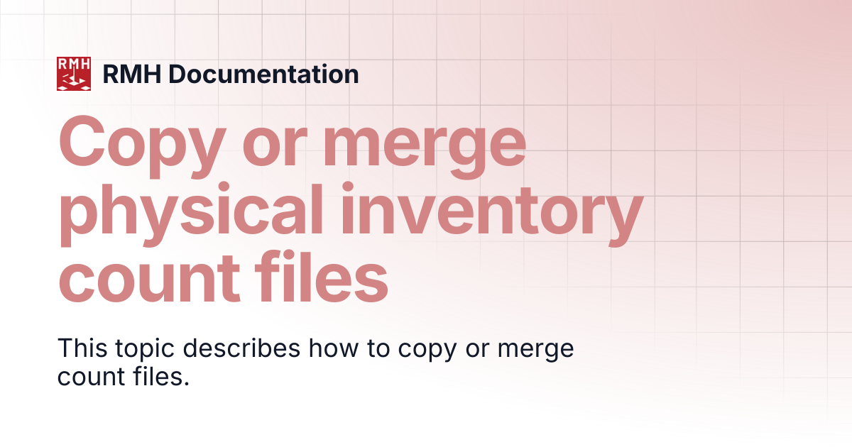 Copy or merge physical inventory count files | RMH Documentation
