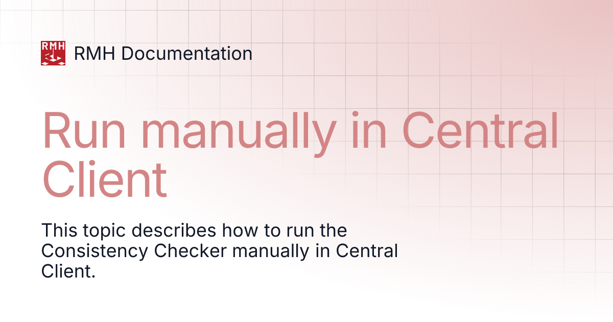 Run manually in Central Client | RMH Documentation