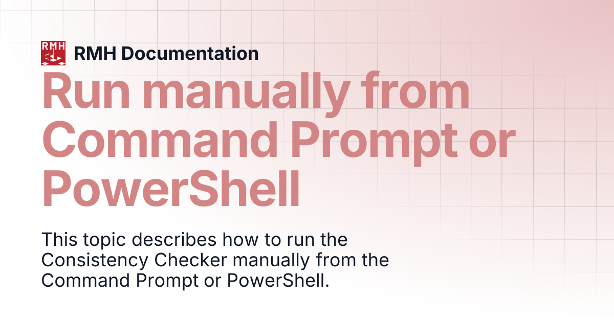 Run manually from Command Prompt or PowerShell | RMH Documentation