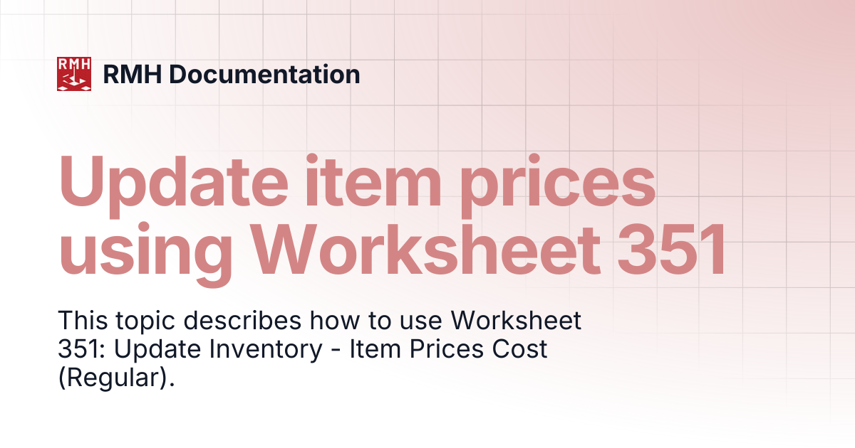 Update item prices using Worksheet 351 | RMH Documentation