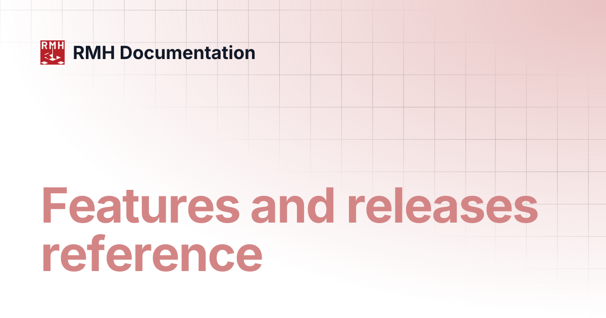 Features and releases reference | RMH Documentation