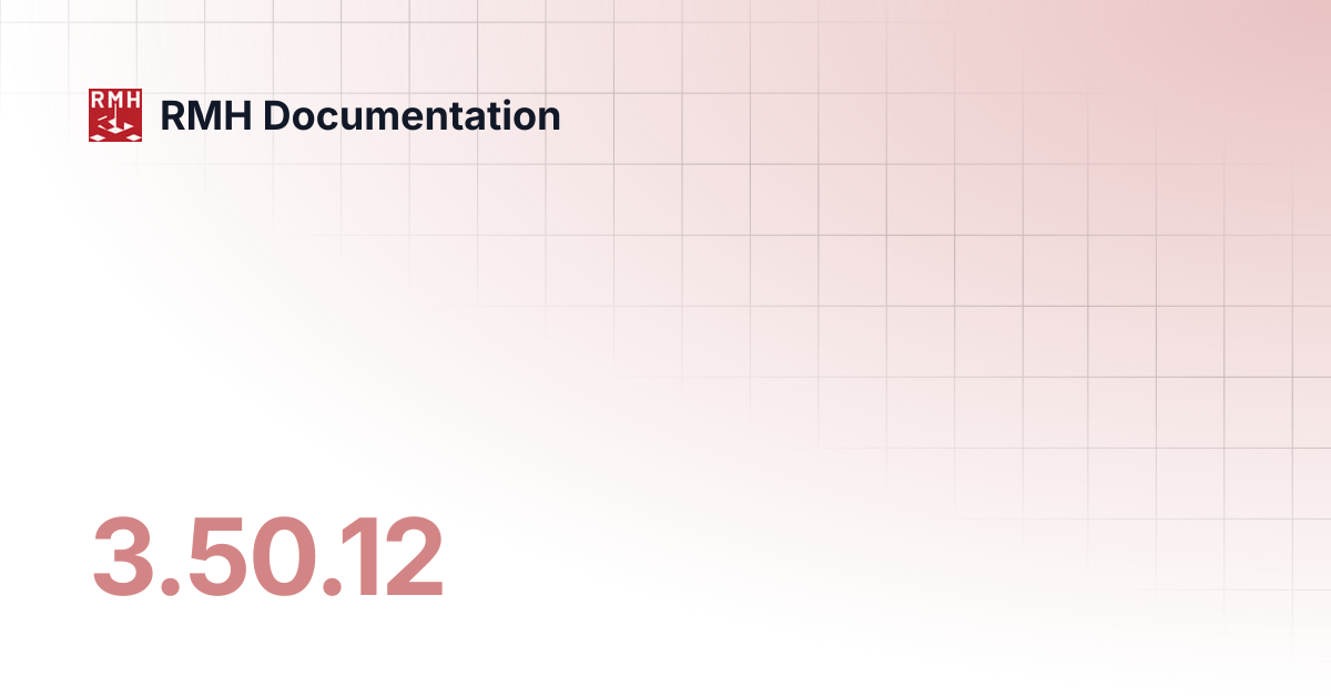 3.50.12 | RMH Documentation